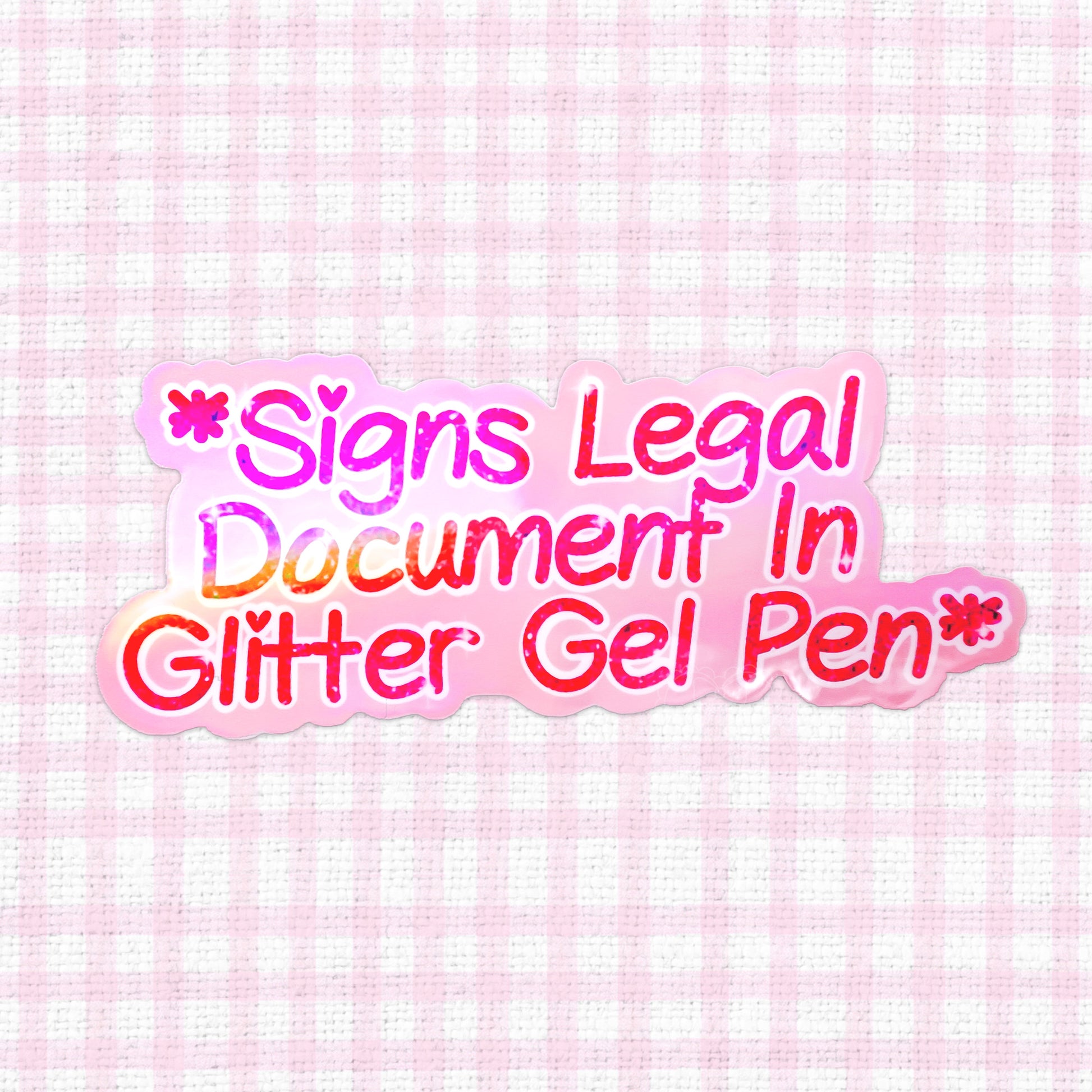 Holographic sticker of a glitter gel pen with text "Signs Legal Document.