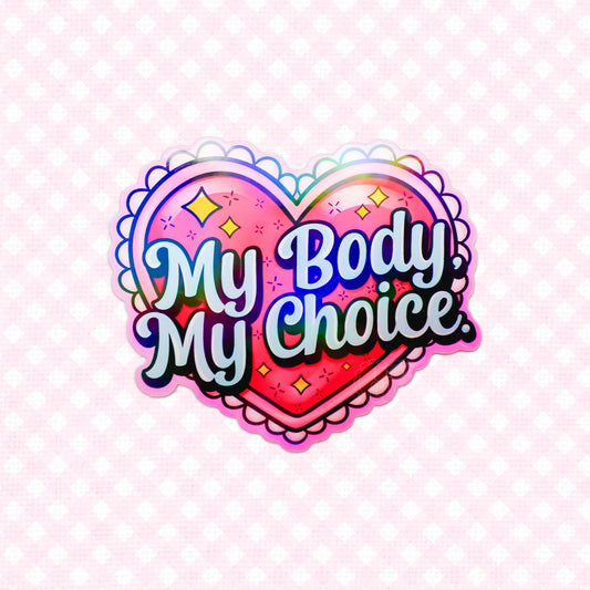 Holographic 'My Body My Choice' heart-shaped sticker