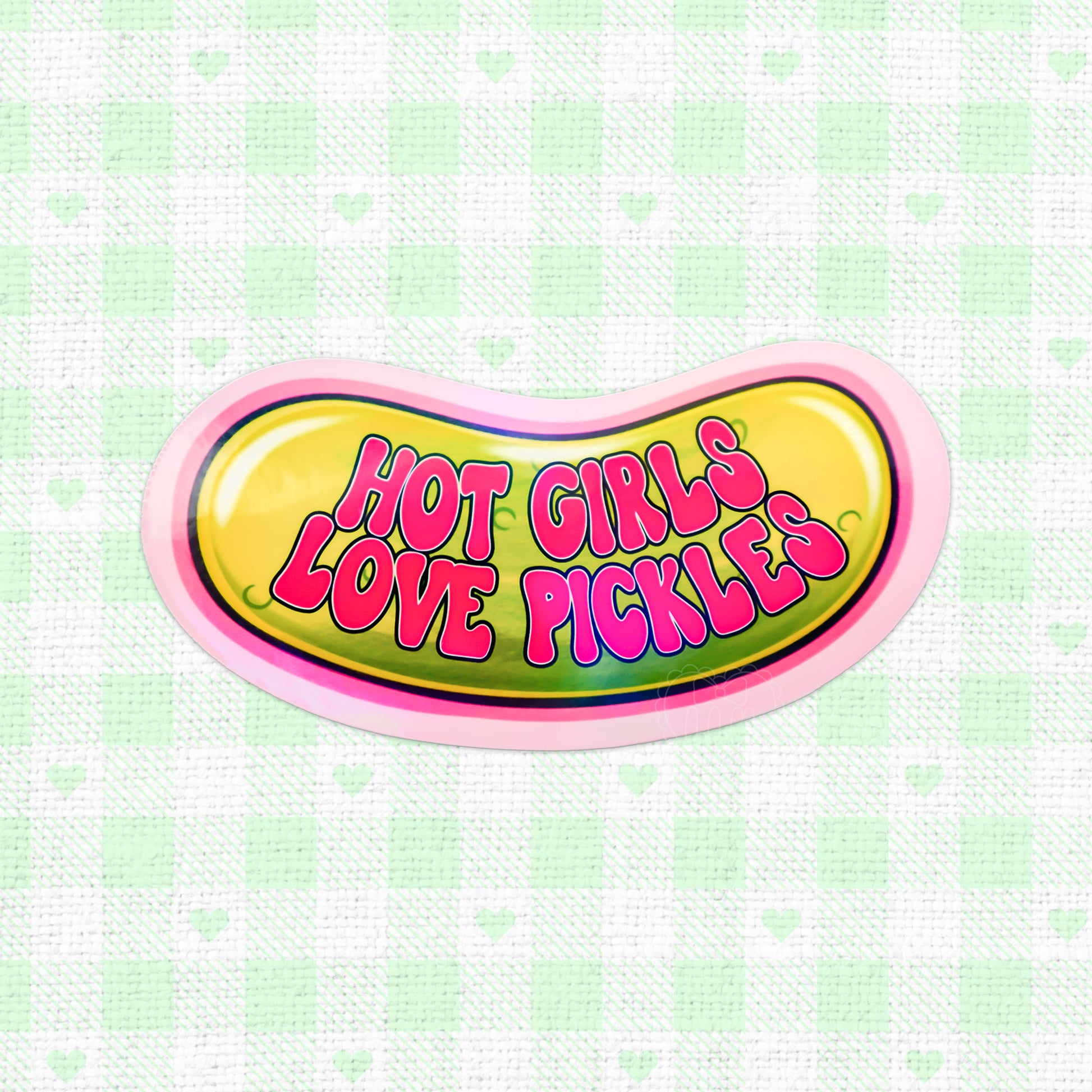 Hot girls love pickles holographic sticker