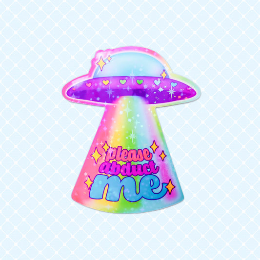 UFO holographic sticker with "Please Abduct Me" text