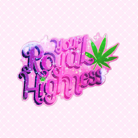 Holographic vinyl sticker of a cannabis leaf with the text 'Your Royal Highness.