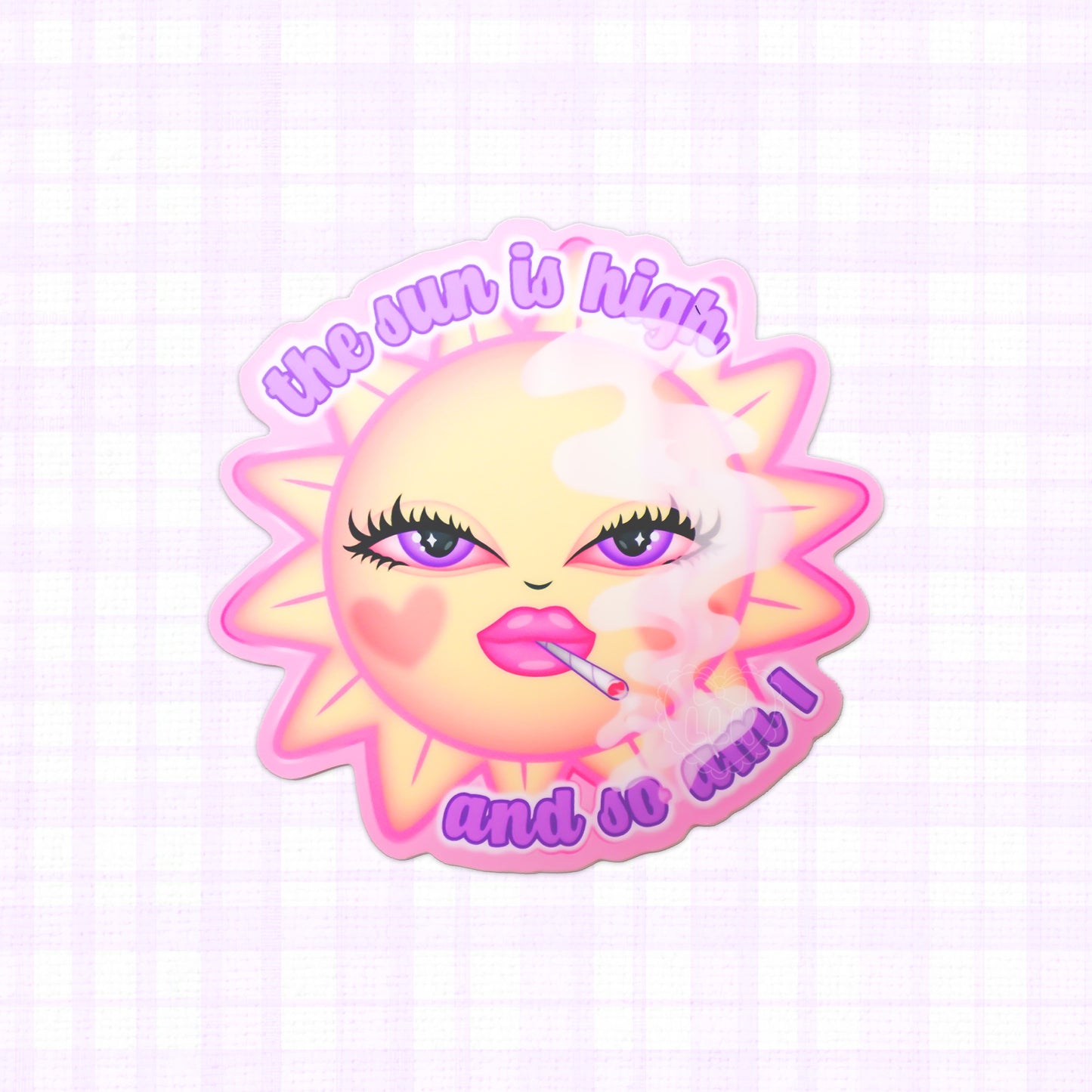 Matte sticker with a stylized sun and the phrase 'The sun is high but so am I.'